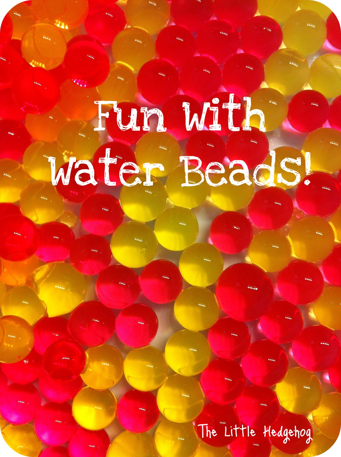 the little hedgehog Fun With Water Beads A Busy Bucket