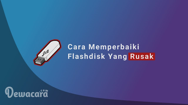 3 Cara Memperbaiki Flashdisk Yang Rusak Di Hp Android Dan Laptop 3 Cara Memperbaiki Flashdisk Yang Rusak Di Hp Android Dan Laptop