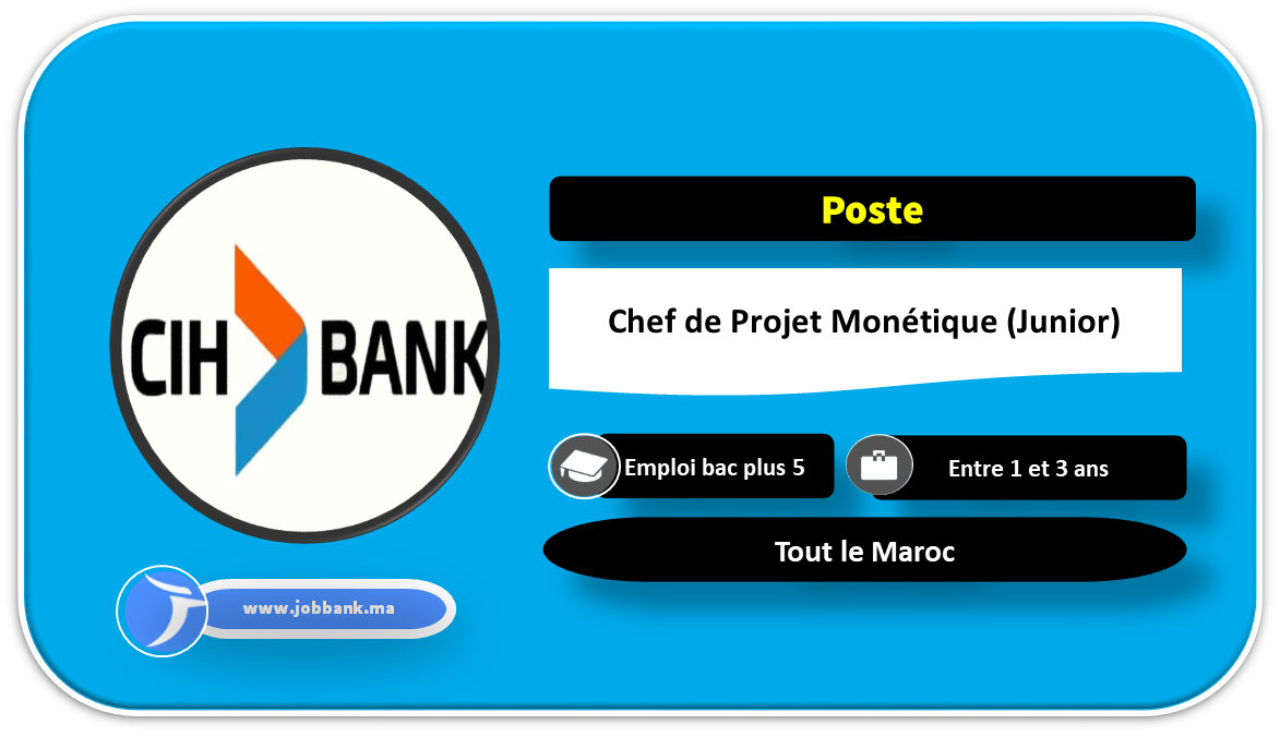 Compagne De Recrutement Cih Bank Recrutement D Un Chef De Projet Monetique Junior Jobbank