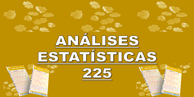 Estatísticas dia de sorte 225 análises das dezenas