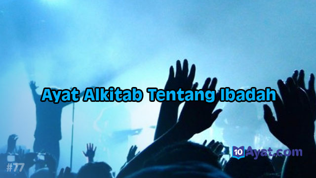 10%2BAyat%2BAlkitab%2BTentang%2BIbadah%2BYang%2BSejati