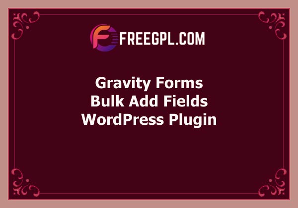 Gravity Forms Bulk Add Fields Add-On Free Download