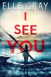 I See You - a thrilling mystery by Elle Gray book promotion