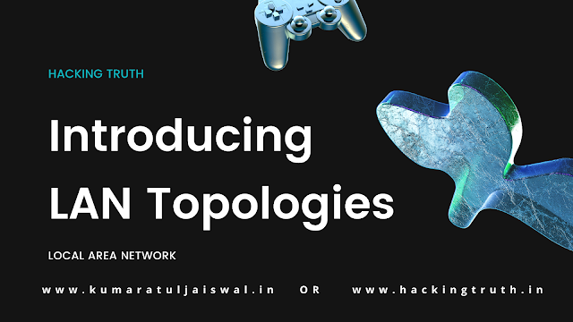 Introducing LAN Topologies