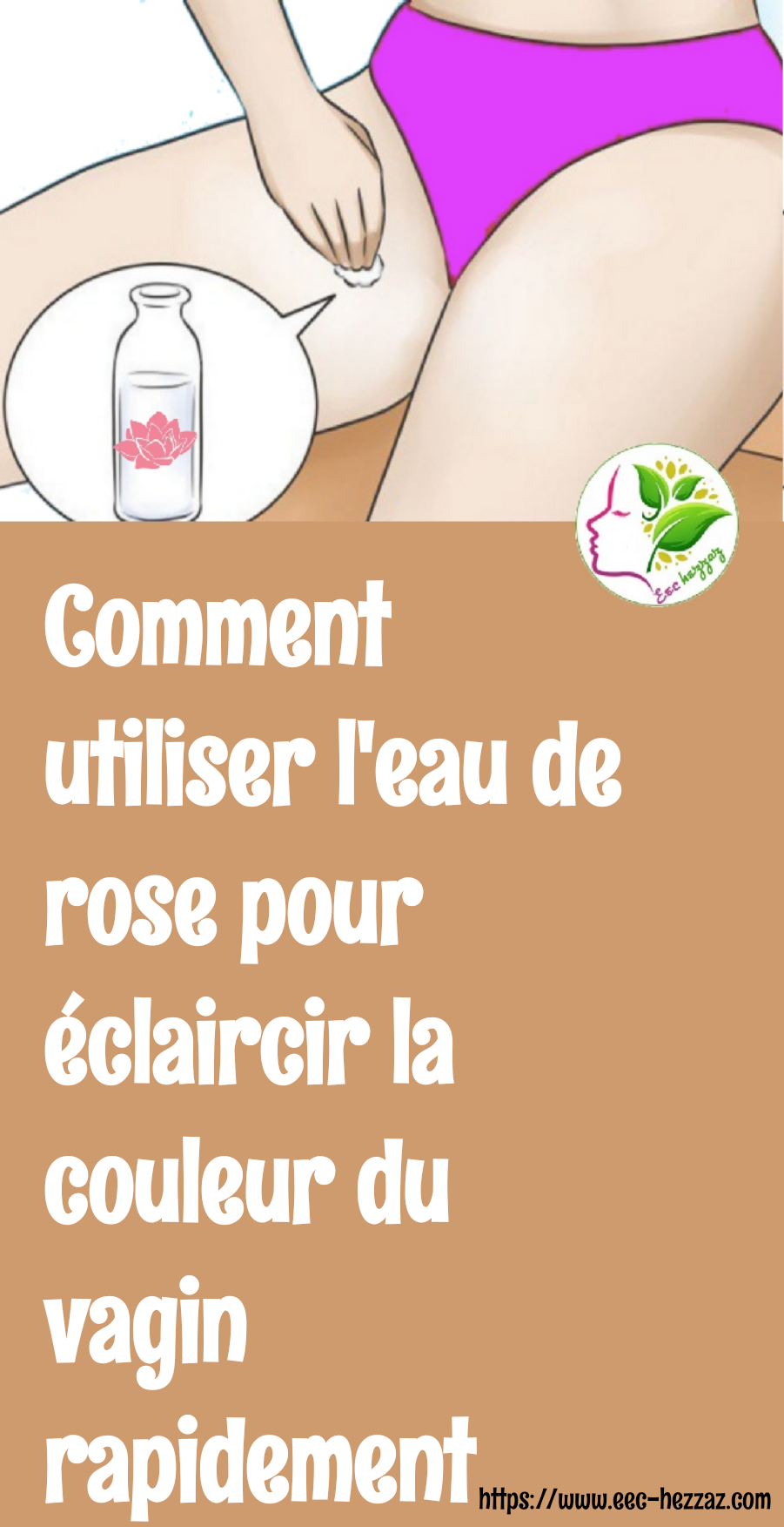 Comment utiliser l'eau de rose pour éclaircir la couleur du vagin rapidement