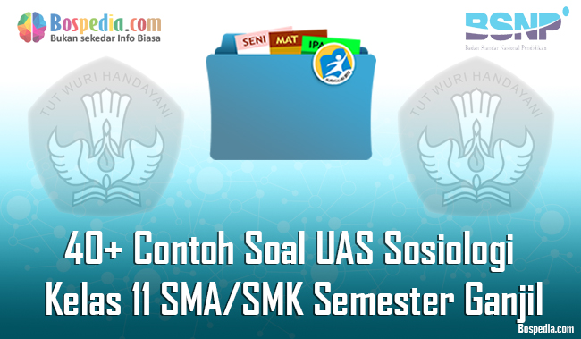 Lengkap 40 Contoh Soal Uas Sosiologi Kelas 11 Sma Smk Semester Ganjil Terbaru Bospedia