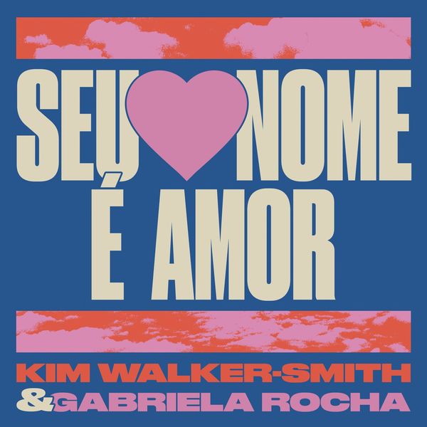 Kim Walker-Smith – Seu Nome É Amor (Feat.Gabriela Rocha) (Single) 2020 (Exclusivo WC)