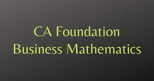 CA Foundation Business Mathematics Notes