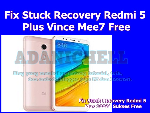 Fix Stuck Recovery Redmi 5 Plus Vince Mee7 Free