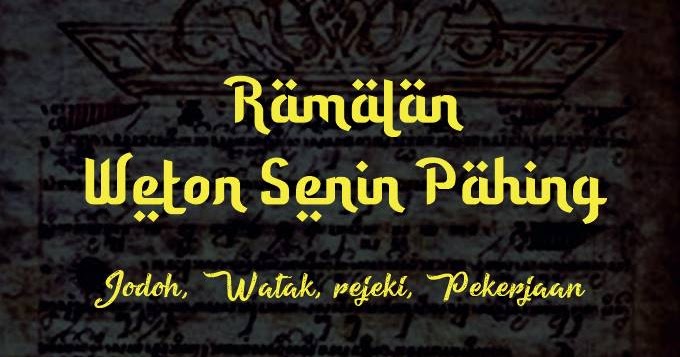 Weton Senin Pahing Lengkap Ramalan Sifat Jodoh Rejeki Pekerjaan Dan Usaha Yang Cocok Kanalmu