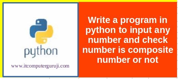 Python program to input any number and check number is composite number ...