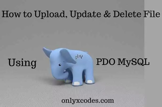 How to Upload, Insert, Update & Delete file using PHP PDO & MySQL Database.