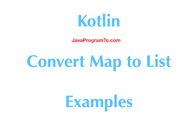 Kotlin - Convert Map to List Examples