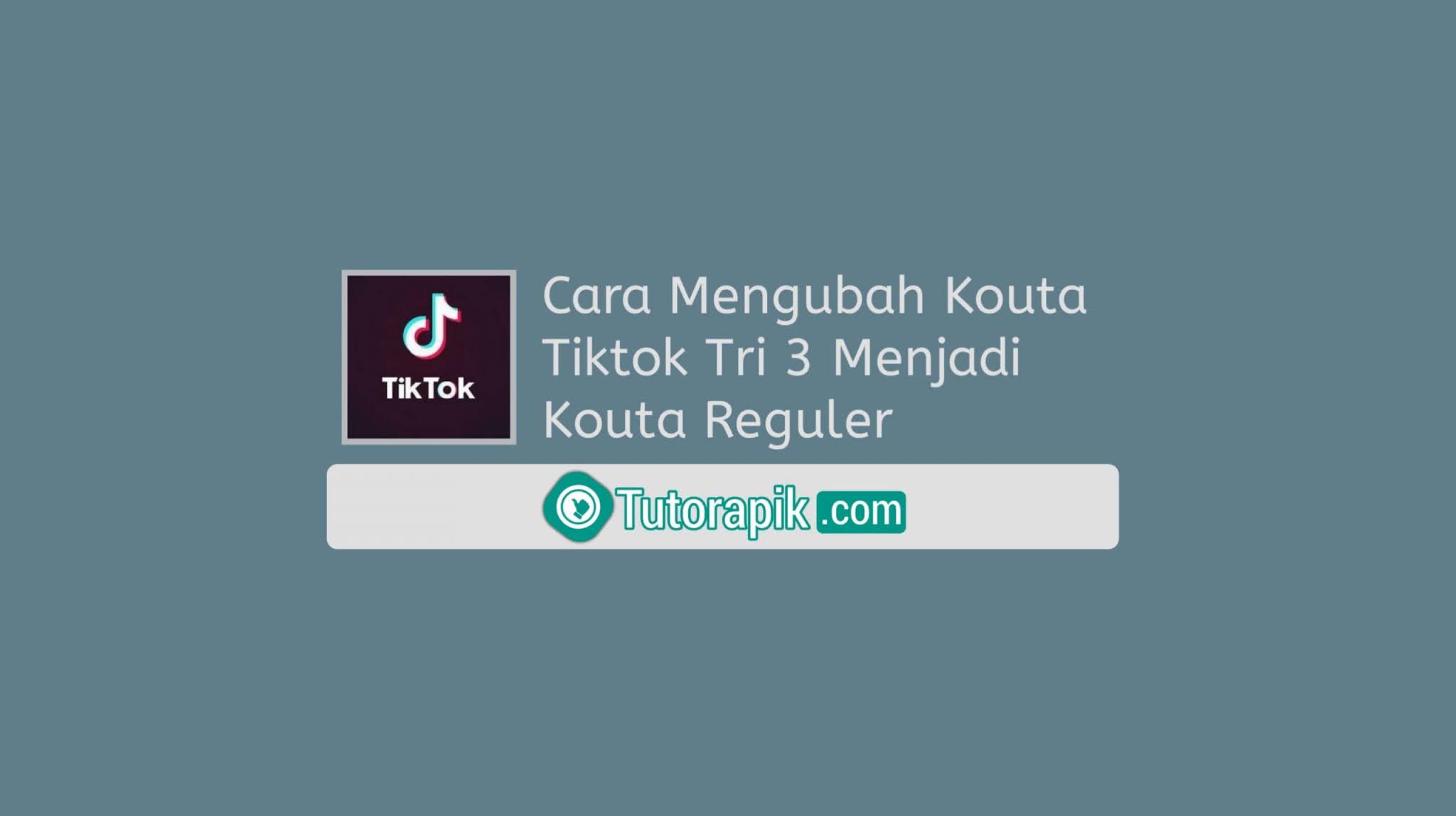 Cara Mengubah Kouta Tiktok Menjadi Kouta Reguler di Kartu Tri Cara Mengubah Kouta Tiktok Menjadi Kouta Reguler di Kartu Tri