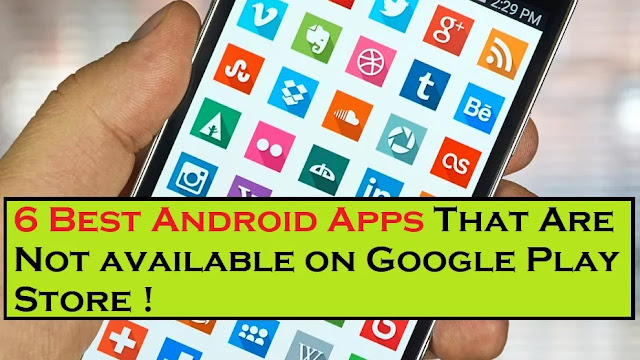 6 Best Android Apps That Are Not available on Google Play Store - 2021