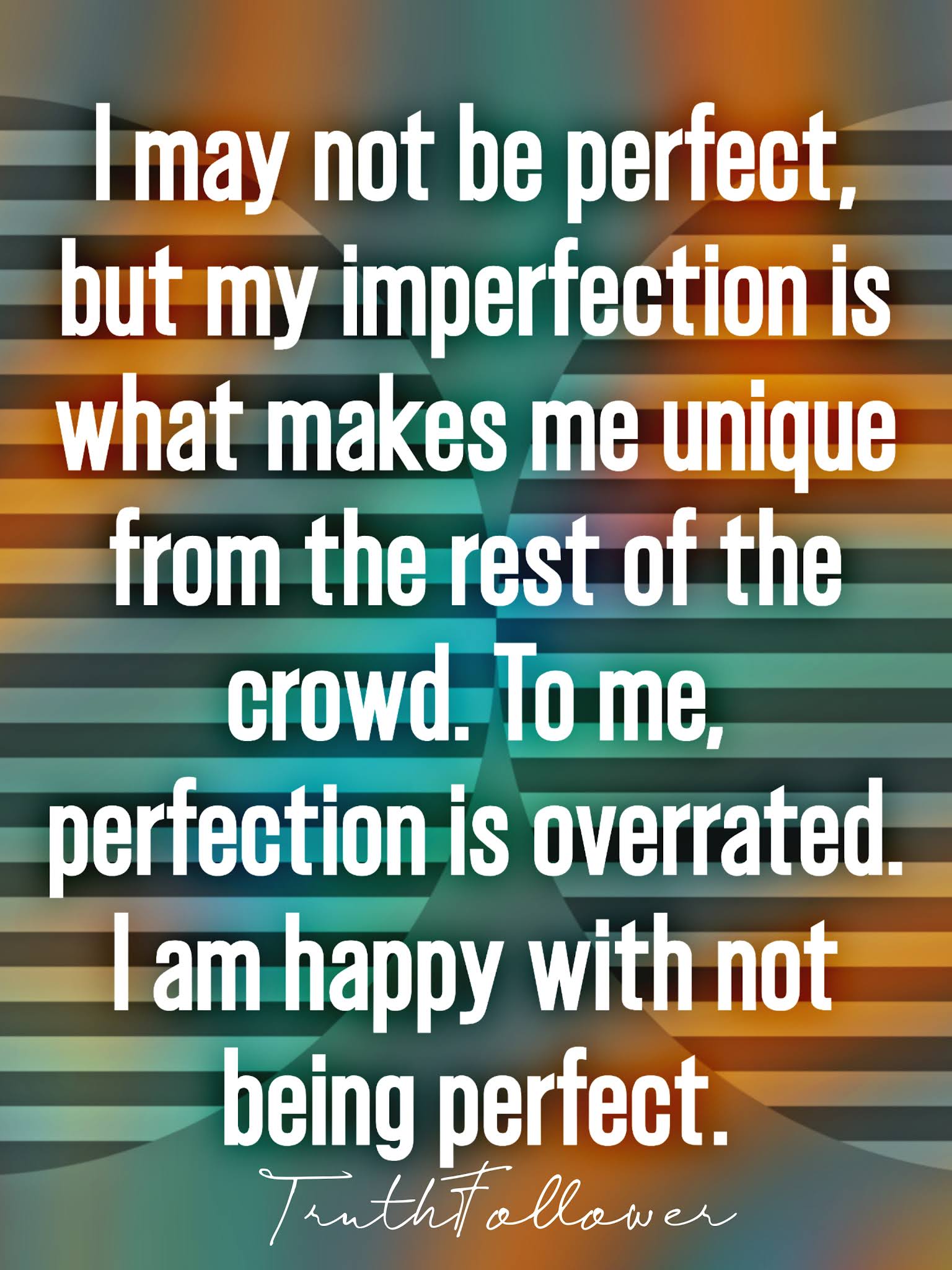 I May Not Be Perfect Quotes
