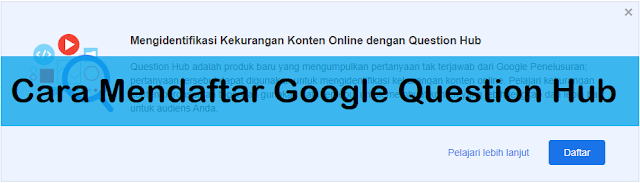 Cara Mendaftar Google Question Hub, agar blog memiliki banyak pengunjung