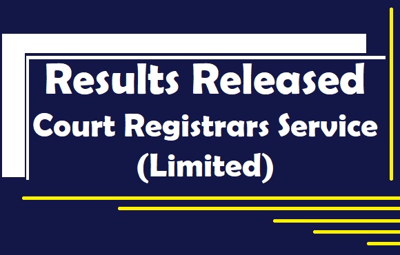 Results Released : Court Registrars Service (Limited)