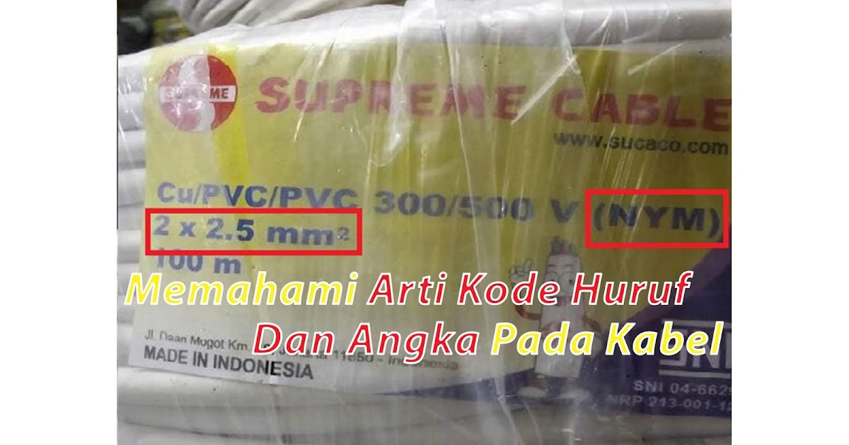 Memahami Arti Kode Huruf Dan Angka Pada Kabel Listrik - jalan-jalan