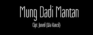 Lirik Dan Kunci Gitar / Chord Mung Dadi Mantan