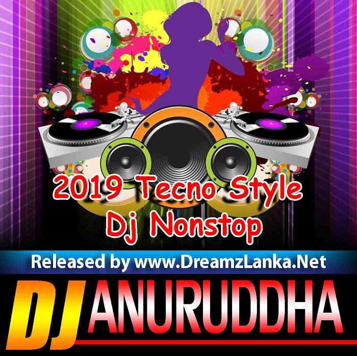 2019 Tecno Style Dj Nonstop Dj Anuruddha