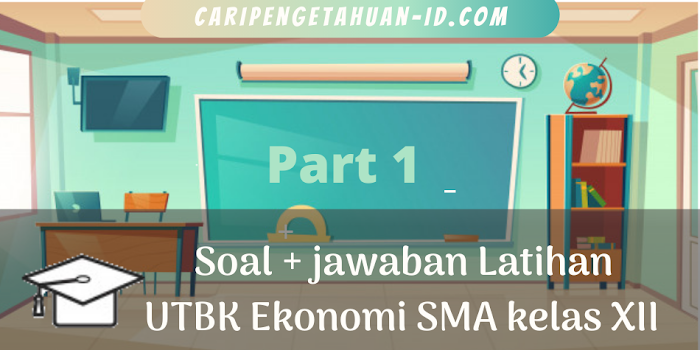 Soal Jawaban Latihan Utbk Sbmptn Ekonomi Soshum Sma Kelas Xii Part 1