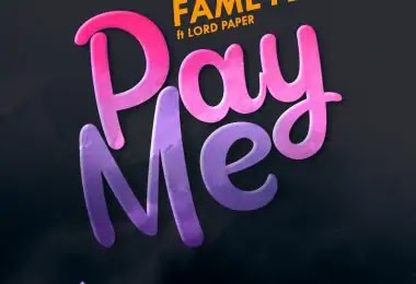 Fameye – Pay Me Ft Lord Paper (Prod. by Danny Beats)