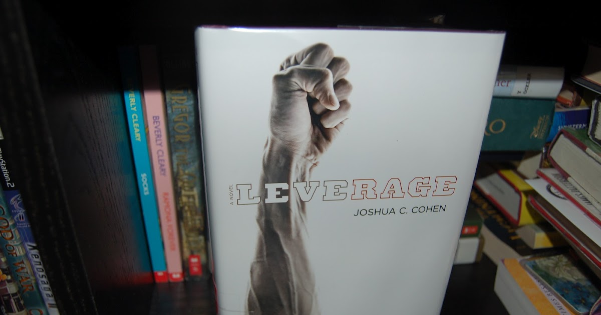 Leverage By Joshua C Cohen She S Got Books On Her Mind