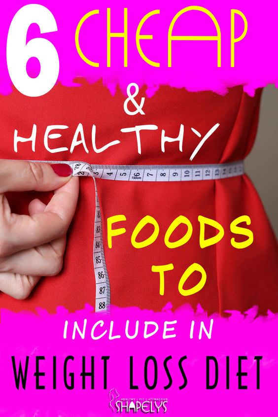 how to weight loss fast 6 Cheap and Healthy Foods to Include in Weight