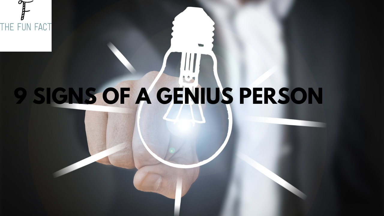 9 SIGNS OF A GENIUS PERSON