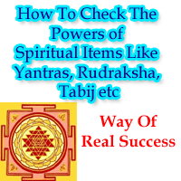 How To Check The Powers of Yantra, Rudraksha, Tabiz etc