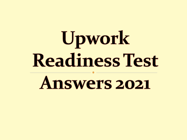 Upwork Readiness Test Answers 2021 Latest