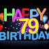 Happy 79th birthday wishes for Family and Friend with Image
