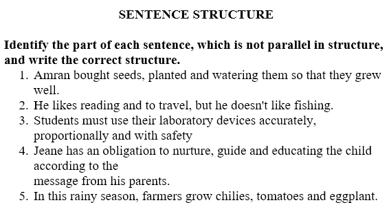 Identify the part of each sentence, which is not parallel in structure, and write the correct structure