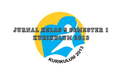 Jurnal Kelas 5 Semester 1 Kurikulum 2013 Revisi Terbaru Jurnal Kelas 5 Semester 1 Kurikulum 2013 Revisi Terbaru
