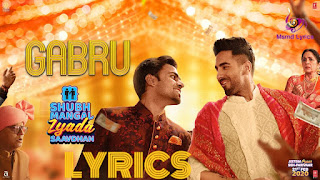 Pyaar Tenu Karda Gabru Song Lyrics in Hindi and English by Romy Pyaar Tenu Karda Gabru Song Lyrics | Shubh Mangal Zyada Saavdhan Aayushman khurrana Gajraj