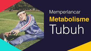 Cara Memperlancar Metabolisme Tubuh Cara Memperlancar Metabolisme Tubuh