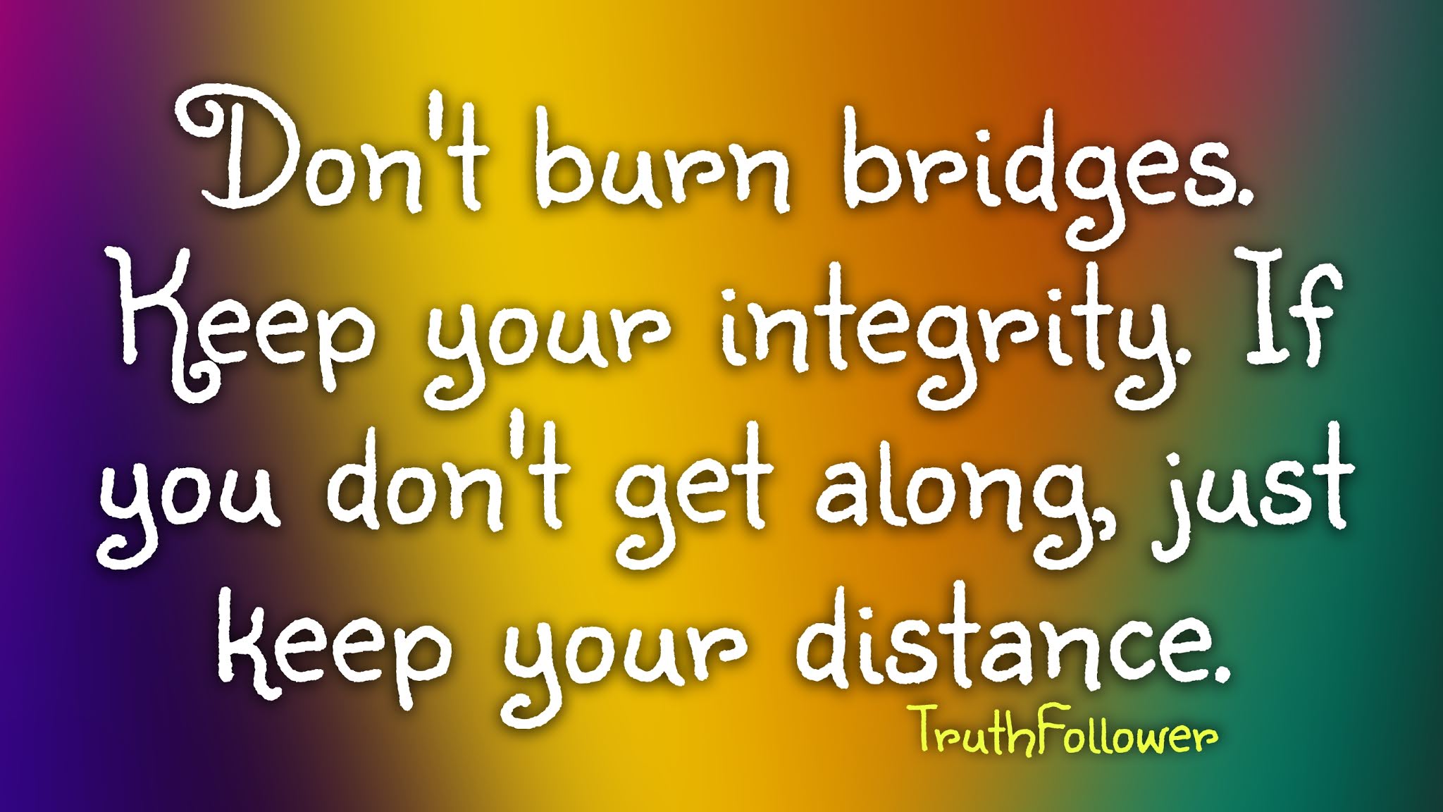 Keep your integrity and stand up for right