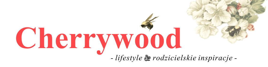 cherrywood (lifestyle i rodzicielskie inspiracje)