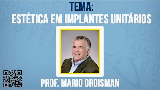 IMPLANTES UNITÁRIOS: Procurando estética máxima - Prof. Mario Groisman
