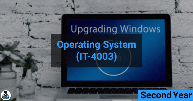 Operating System (IT-4003) RGPV notes CBGS Bachelor of engineering