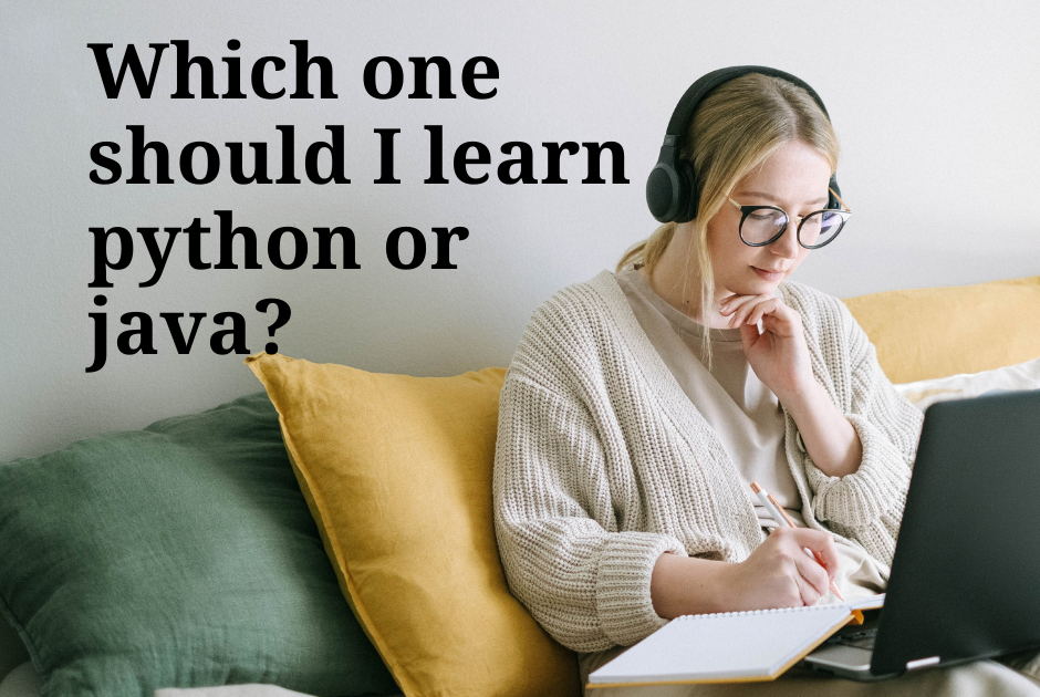 Which one should I learn python or java?