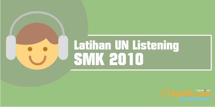 Latihan Soal Listening UN SMK 2010