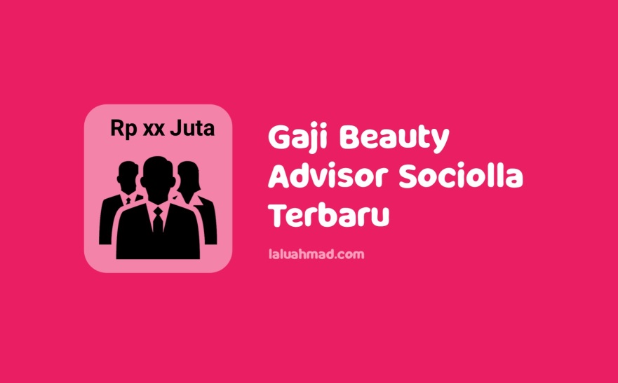 Gaji Beauty Advisor Sociolla Terbaru 2021/2022 Gaji Beauty Advisor Sociolla Terbaru 2021/2022