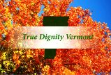 True Dignity Vermont