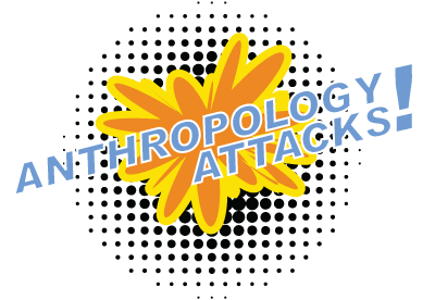 Anthropology Attacks!