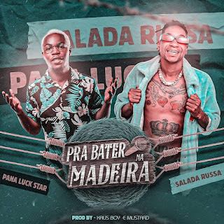 Salada Russa & Pana Luco Star - Pra Bater Na Madeira Salada Russa & Pana Luco Star - Pra Bater Na Madeira