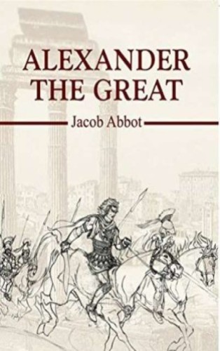 Alexander the Great PDF Download By Jacob Abbott