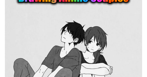 Drawing Cute Anime Love Couples Ideas for Beginners and Artists