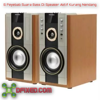 6 Penyebab Suara Bass Speaker Aktif Kurang Nendang 6 Penyebab Suara Bass Speaker Aktif Kurang Nendang